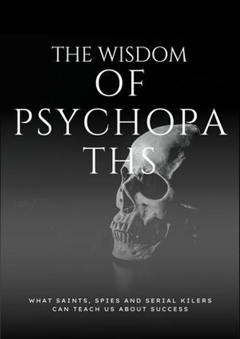 the wisdom of a psychopath