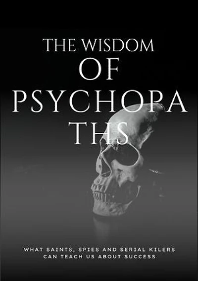 the wisdom of a psychopath