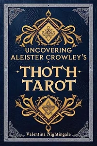 Uncovering Aleister Crowley’s Thoth Tarot