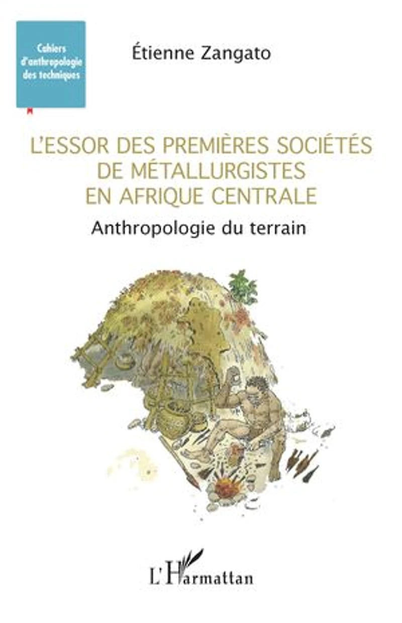 L'essor des premières sociétés de métallurgistes en Afrique centrale: Anthropologie du terrain
