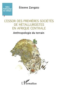 L'essor des premières sociétés de métallurgistes en Afrique centrale: Anthropologie du terrain