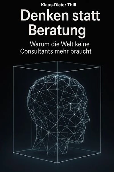Denken statt Beratung: Warum die Welt keine Consultants mehr braucht