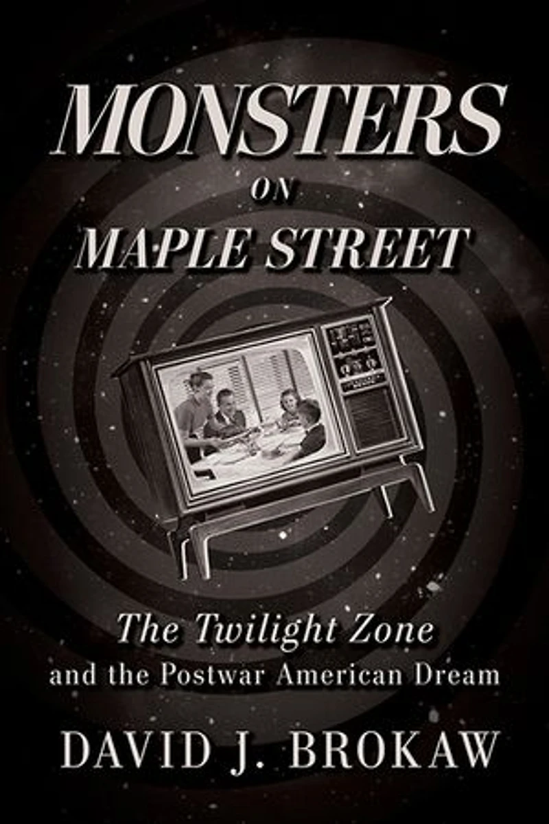 Monsters on Maple Street: the Twilight Zone and Postwar American Dream