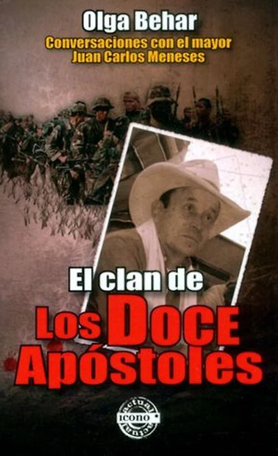 El clan de los doce apóstoles: Conversaciones con el mayor Juan Carlos Meneses