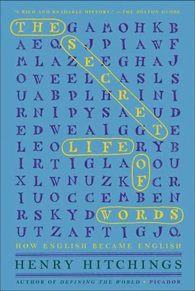 The Secret Life of Words: How English Became