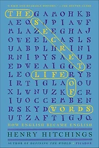 The Secret Life of Words: How English Became