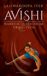 Avishi: Warrior Queen from the Rig Veda