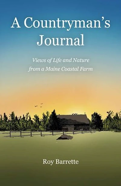 a Countryman's Journal: Views of Life and Nature from Maine Coastal Farm