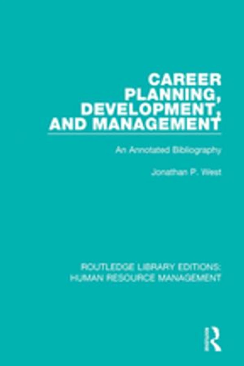 Career Planning, Development, And Management: An Annotated Bibliography