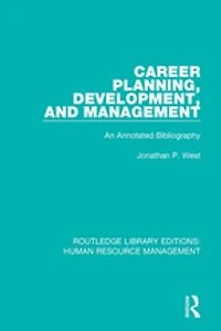 Career Planning, Development, And Management: An Annotated Bibliography