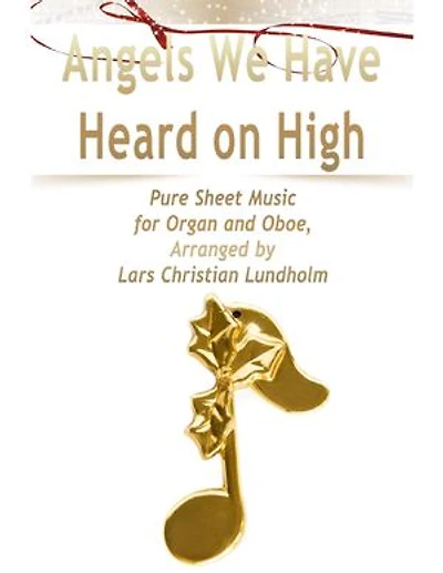 Angels We Have Heard on High Pure Sheet Music for Organ and Oboe, Arranged by Lars Christian Lundholm