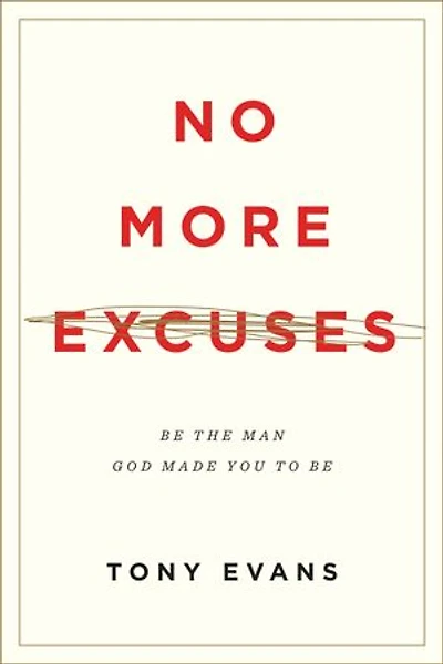 No More Excuses (Updated Edition): Be the Man God Made You to