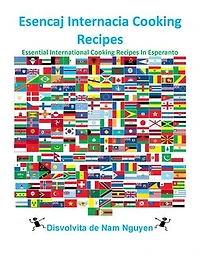 Esencaj Internacia Cooking Recipes: Essential International Cooking Recipes In Esperanto
