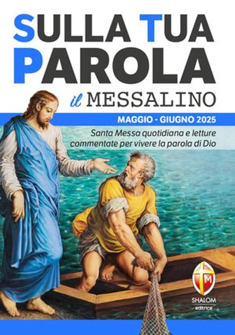 Sulla Tua Parola - Il messalino - Maggio/Giugno 2025: Santa Messa quotidiana e letture commentate per vivere la parola di Dio