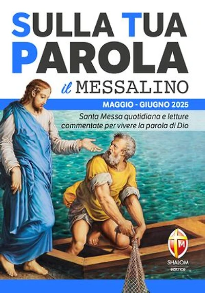 Sulla Tua Parola - Il messalino - Maggio/Giugno 2025: Santa Messa quotidiana e letture commentate per vivere la parola di Dio