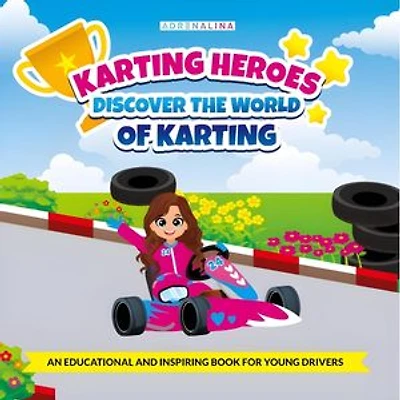 KARTING HEROES: Discover the World of Karting and Become a Champion: DISCOVER THE WORLD OF KARTING