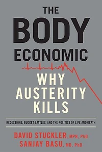 The Body Economic: Why Austerity Kills-Recessions, Budget Battles,