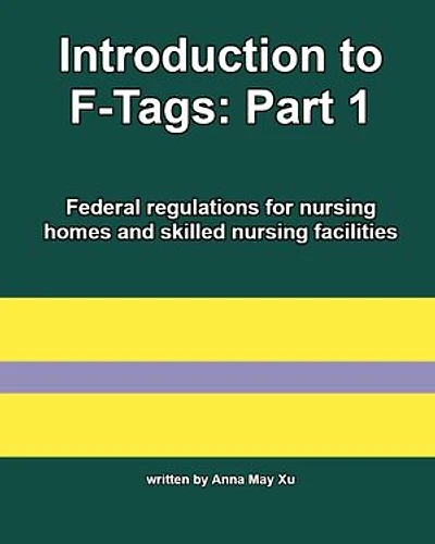 Introduction to F-Tags: Part 1: Federal regulations for nursing homes and skilled nursing facilities