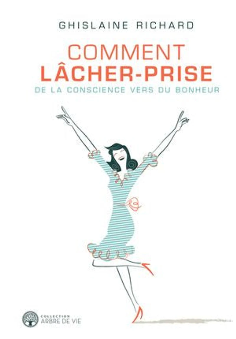 Comment lâcher-prise: de la conscience vers du bonheur