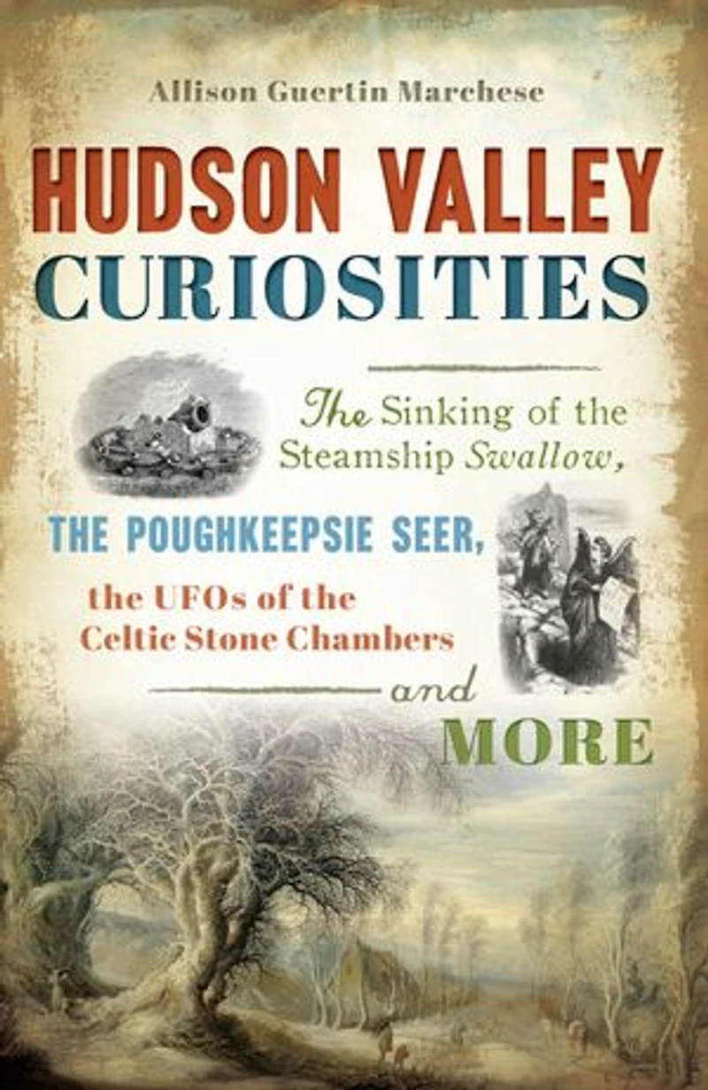 Hudson Valley Curiosities: the Sinking of Steamship Swallow, Poughkeepsie Seer, UFOs Celtic Stone Chambers and More