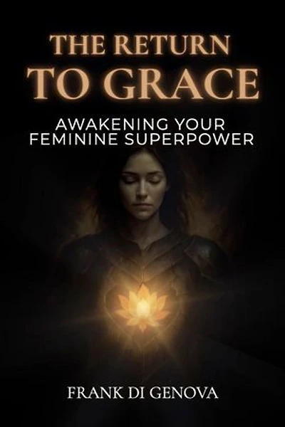 The Return To Grace: Awakening Your Feminine Superpower