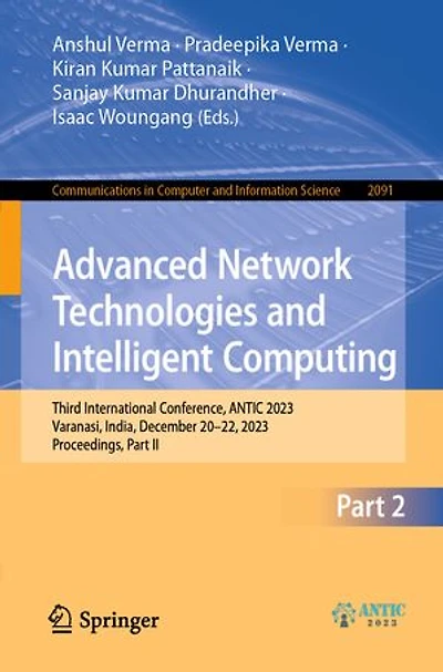 Advanced Network Technologies and Intelligent Computing: Third International Conference, ANTIC 2023, Varanasi, India, December 20-22, Proceedings