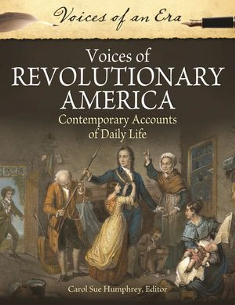 Voices of Revolutionary America: Contemporary Accounts Daily Life