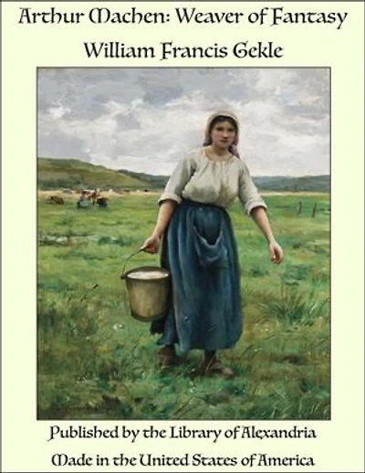 Arthur Machen: Weaver of Fantasy