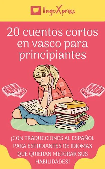 20 cuentos cortos en vasco para principiantes: ¡Con traducciones al español para estudiantes de idiomas que quieran mejorar sus habilidades!