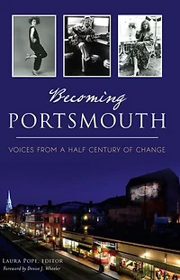 Becoming Portsmouth: Voices from a Half Century of Change