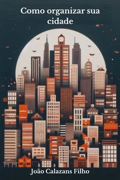 Como Organizar Sua Cidade - Sugestão Para Código De Posturas