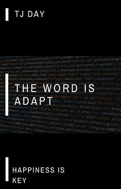 THE WORD IS ADAPT: Happiness Is Key