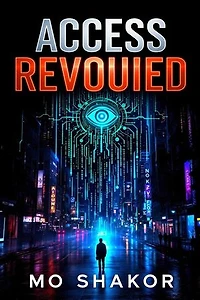 Access Revoked: A Cyberpunk Thriller: The Neon Shadow Archives