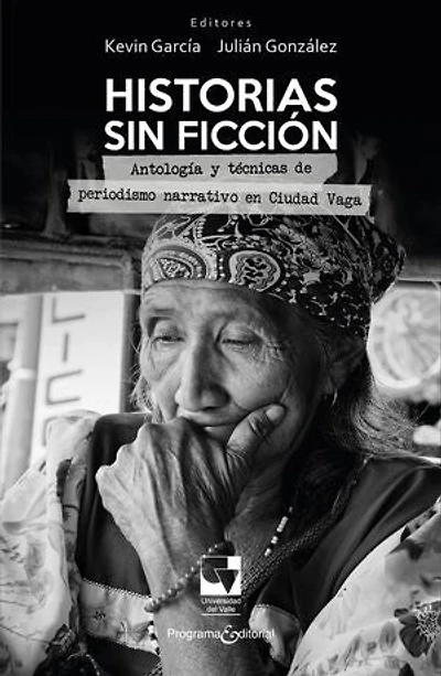 Historias sin ficción: Antología y técnicas de periodismo narrativo en Ciudad Vaga