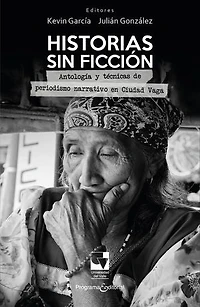 Historias sin ficción: Antología y técnicas de periodismo narrativo en Ciudad Vaga
