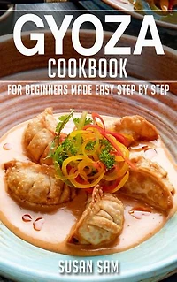 Gyoza Cookbook: Book2, for beginners made easy step by step