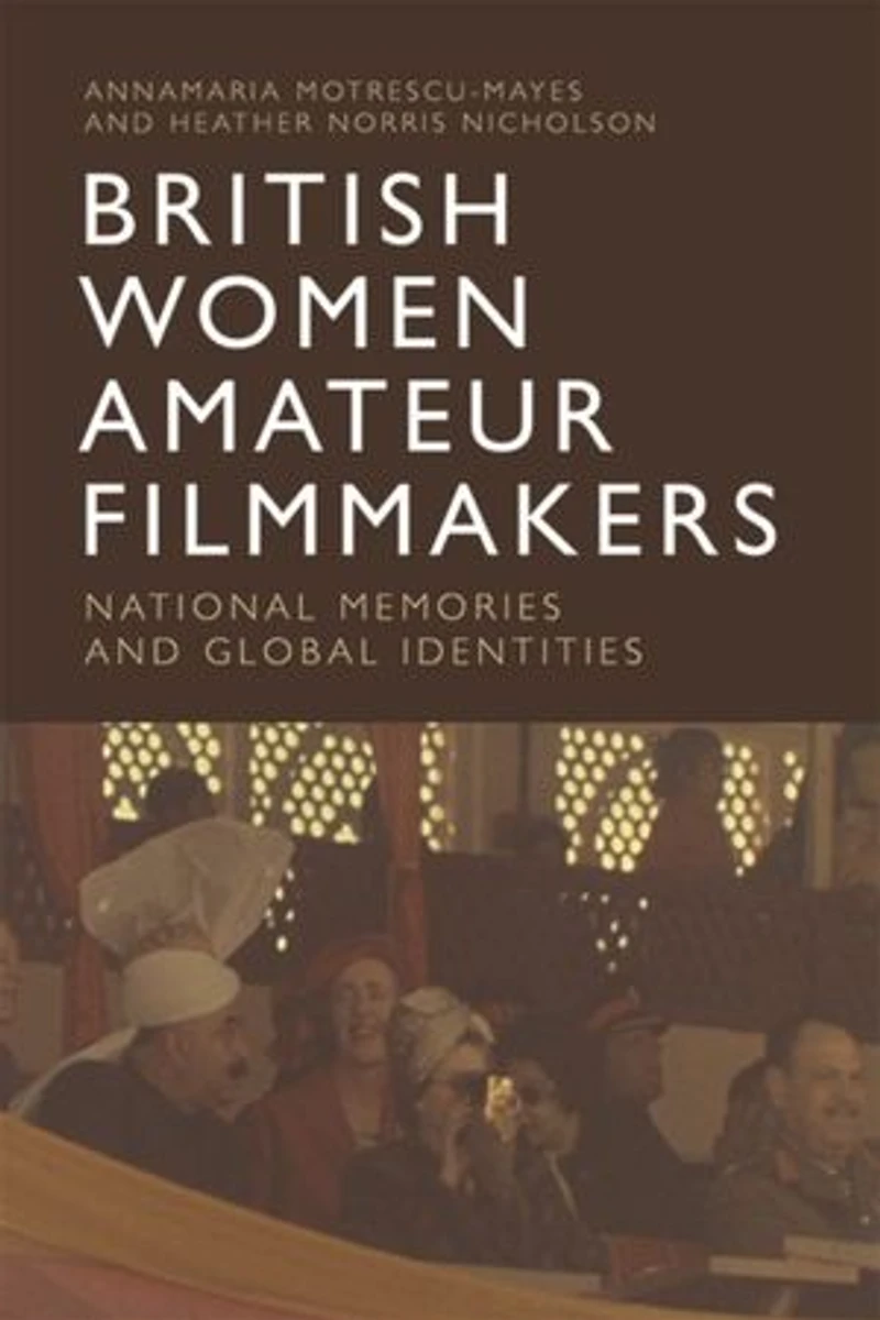 British Women Amateur Filmmakers: National Memories And Global Identities