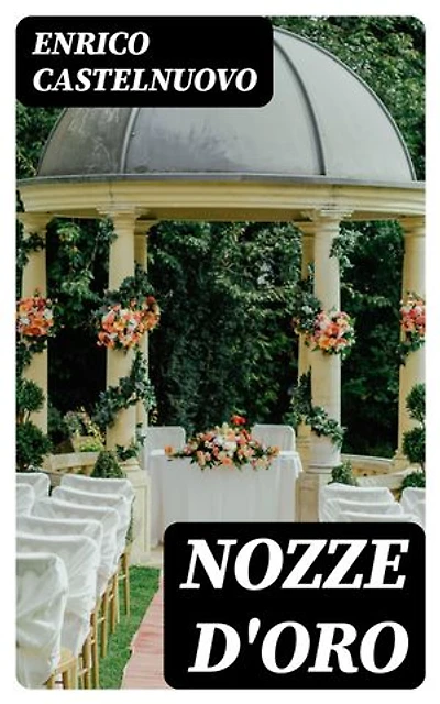Nozze d'oro: Edizione arricchita. Romanzo