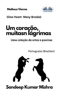 Um Coração, Muitas Lágrimas: Uma Coleção De Artes E Poemas