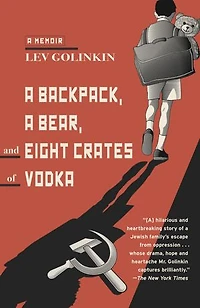 A Backpack, Bear, and Eight Crates of Vodka: Memoir