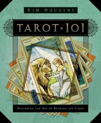 Tarot 101: Mastering the Art of Reading the Cards: Mastering the Art of Reading the Cards