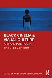 Black Cinema and Visual Culture: Art Politics the 21st Century