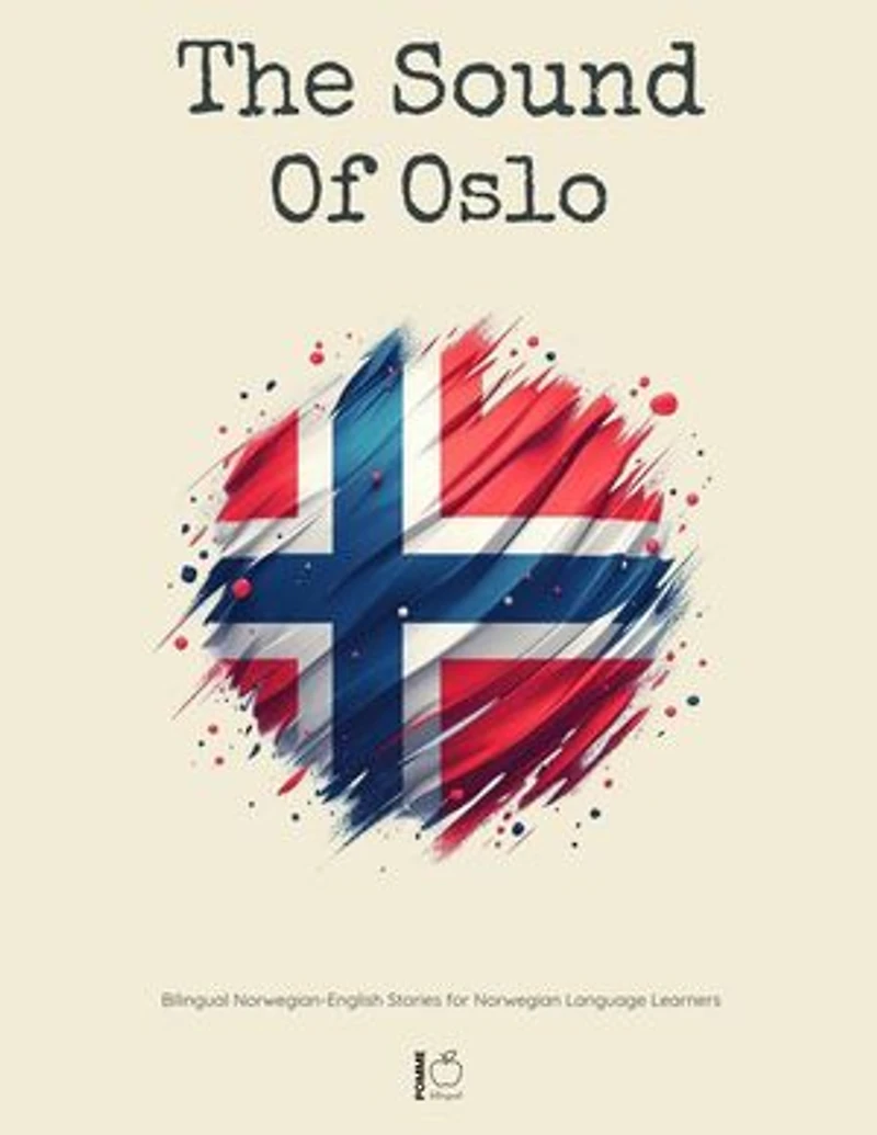The Sound Of Oslo: Bilingual Norwegian-English Stories for Norwegian Language Learners