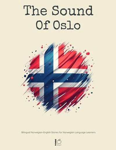 The Sound Of Oslo: Bilingual Norwegian-English Stories for Norwegian Language Learners