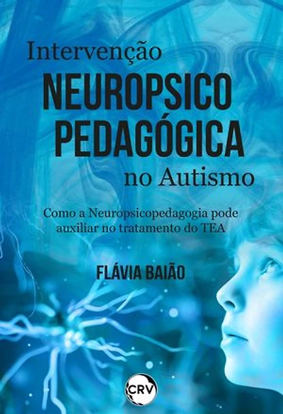 Intervenção neuropsicopedagógica no autismo: Como a Neuropsicopedagogia pode auxiliar no tratamento do TEA