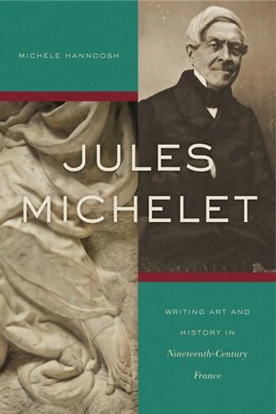 Jules Michelet: Writing Art and History in Nineteenth-Century France