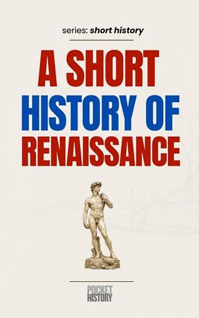 A Short History of Renaissance: Short History, #0