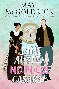 Jane Austen no Puede Casarse: Una misión puede salvar la historia literaria… o borrarla para siempre.