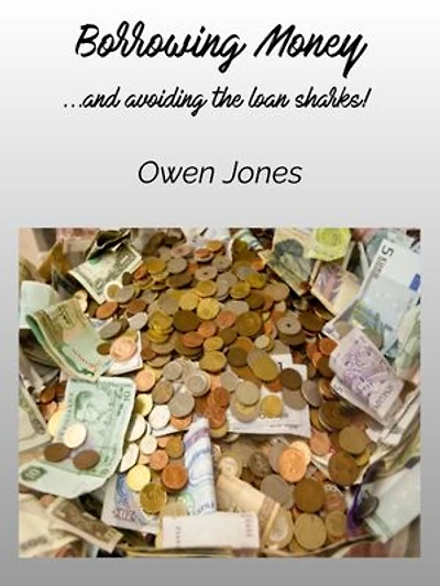 Borrowing Money: …and avoiding the loan sharks!