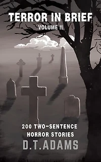 Terror in Brief: Volume II: 200 Two-Sentence Horror Stories